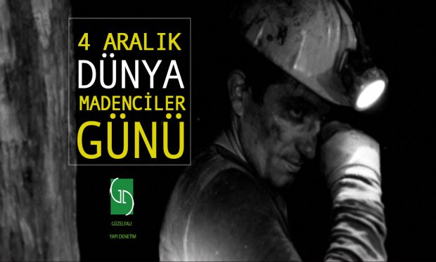 4 Aralık Dünya Madenciler Günü