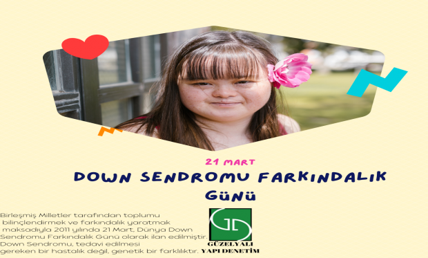 21 Mart Dünya Down Sendromu Farkındalık Günü